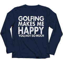 Limited Edition - Golfing Makes Me Happy You, Not So Much
