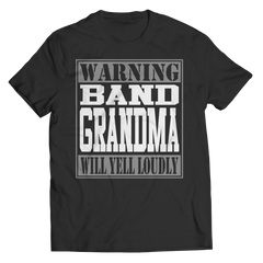 Limited Edition - Warning Band Grandma will Yell Loudly