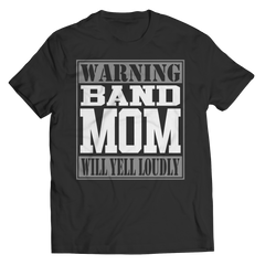 Limited Edition - Warning Band Mom will Yell Loudly