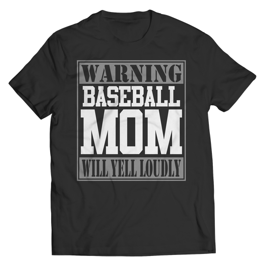 Limited Edition - Warning Baseball Mom will Yell Loudly
