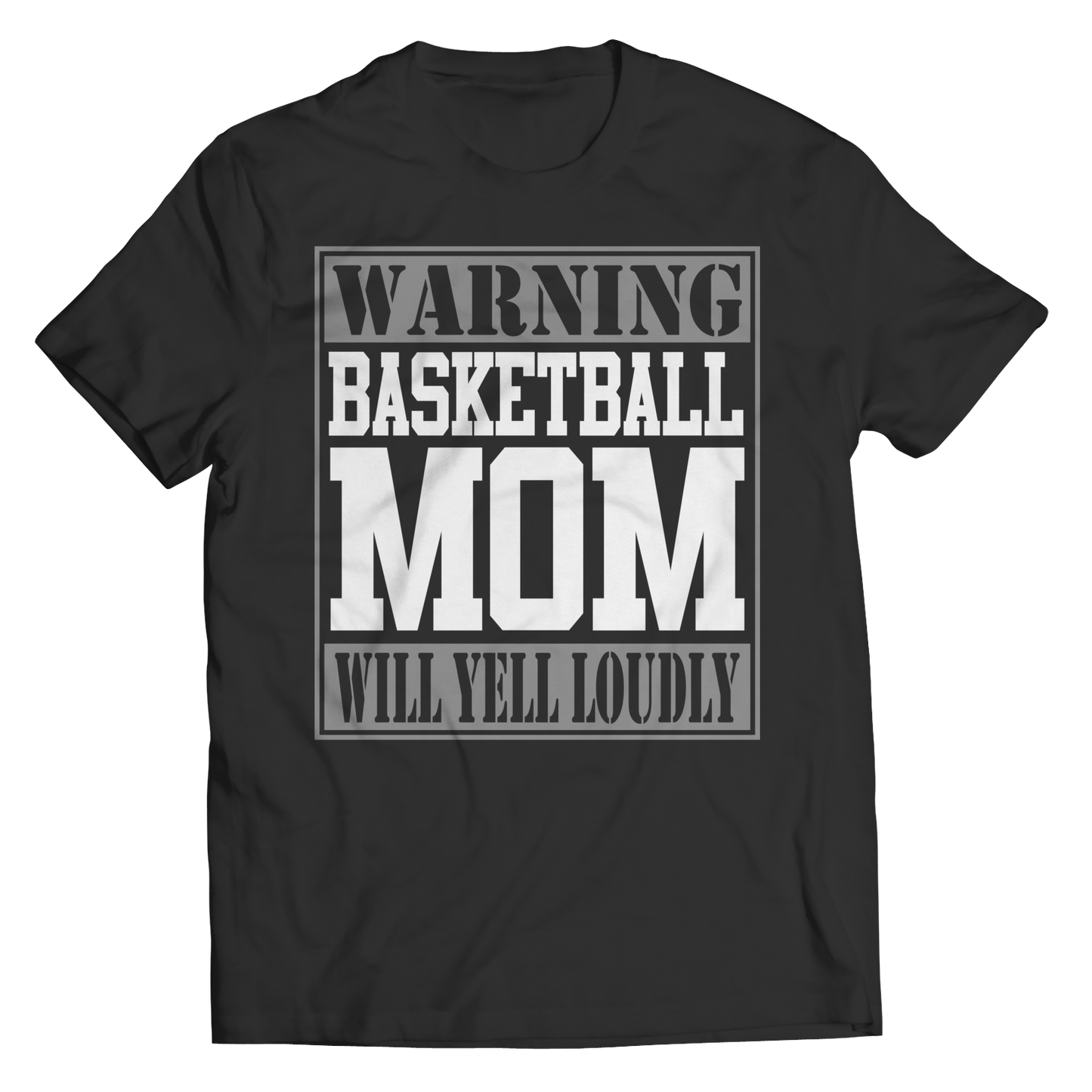 Limited Edition - Warning Basketball Mom will Yell Loudly