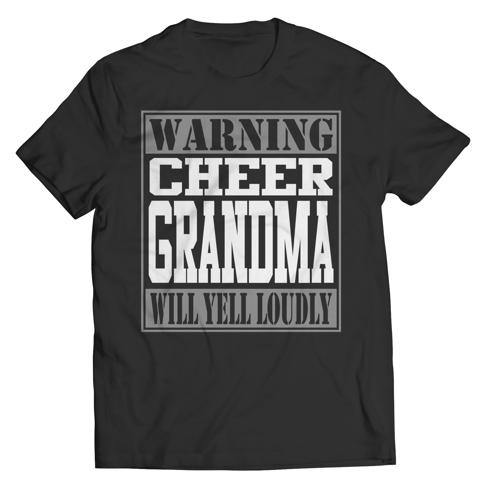 Limited Edition - Warning Cheer Grandma will Yell Loudly