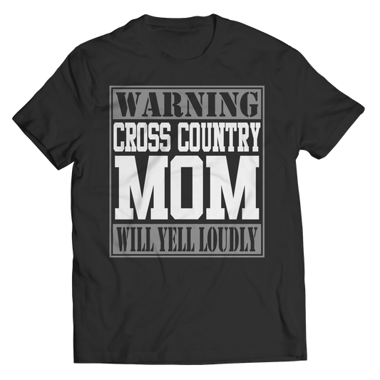 Limited Edition - Warning Cross Country Mom will Yell Loudly