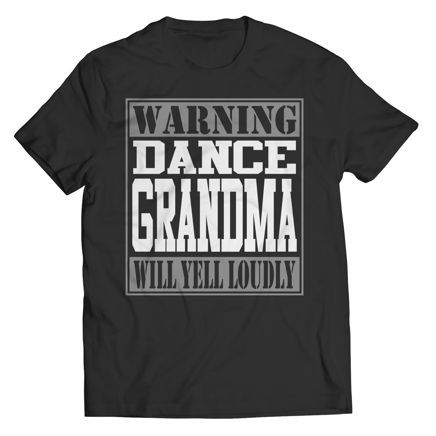 Limited Edition - Warning Dance Grandma will Yell Loudly