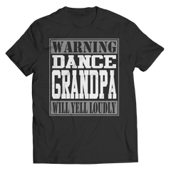 Limited Edition - Warning Dance Grandpa will Yell Loudly
