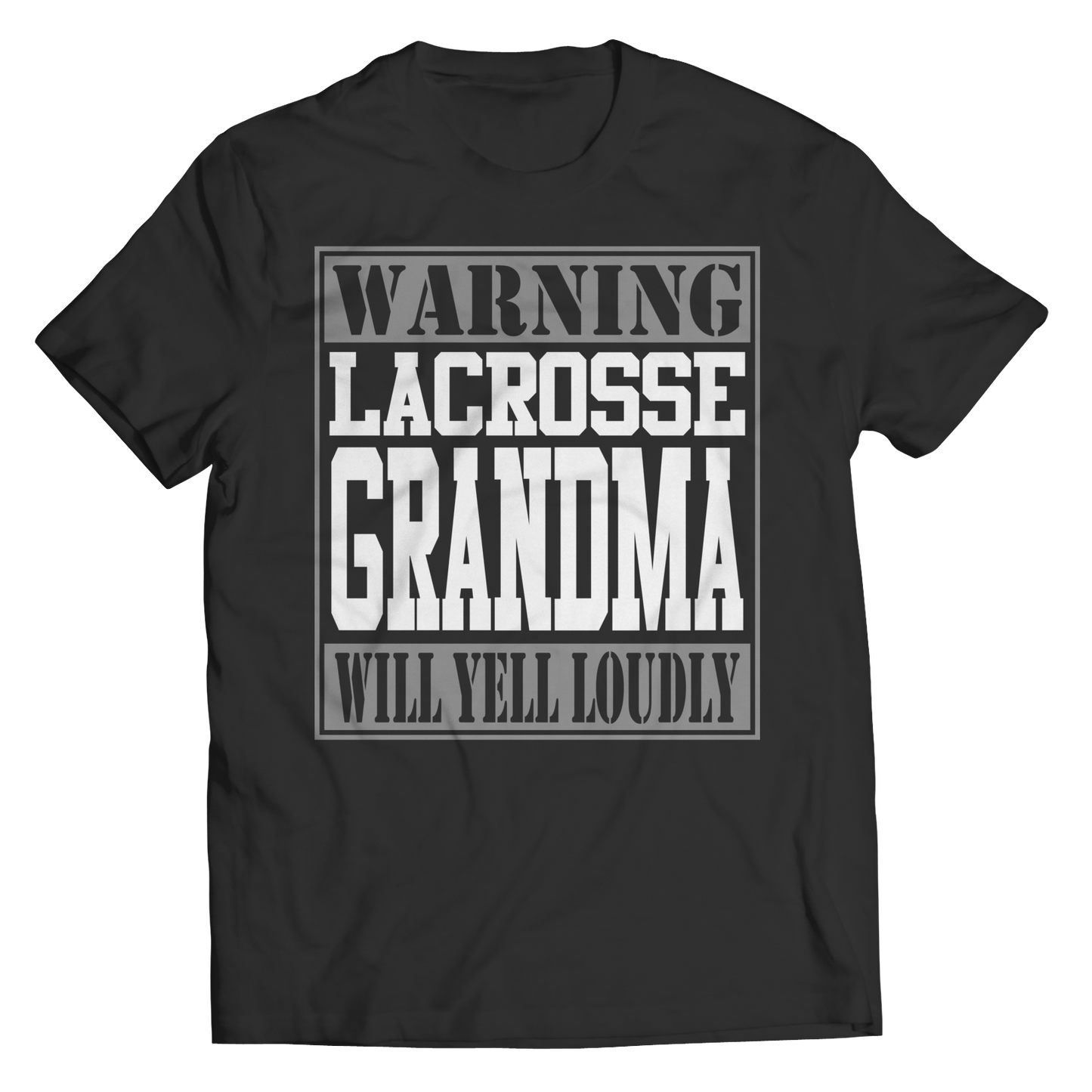 Limited Edition - Warning Lacrosse Grandma will Yell Loudly