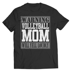 Limited Edition - Warning Volleyball Mom will Yell Loudly Shirt