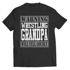 Warning Wrestling Grandpa will Yell Loudly Shirt
