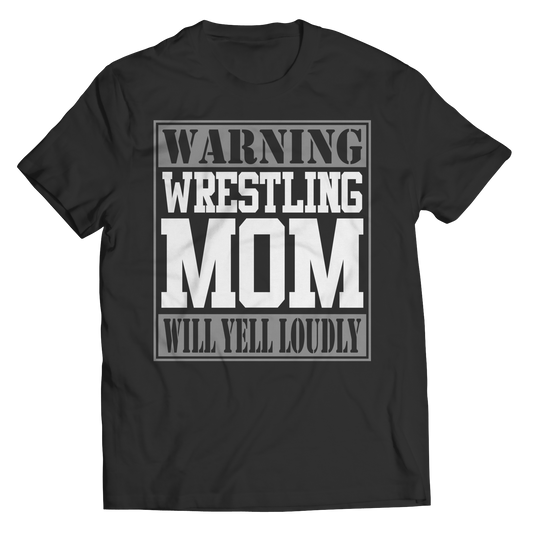 Warning Wrestling Mom will Yell Loudly Shirt