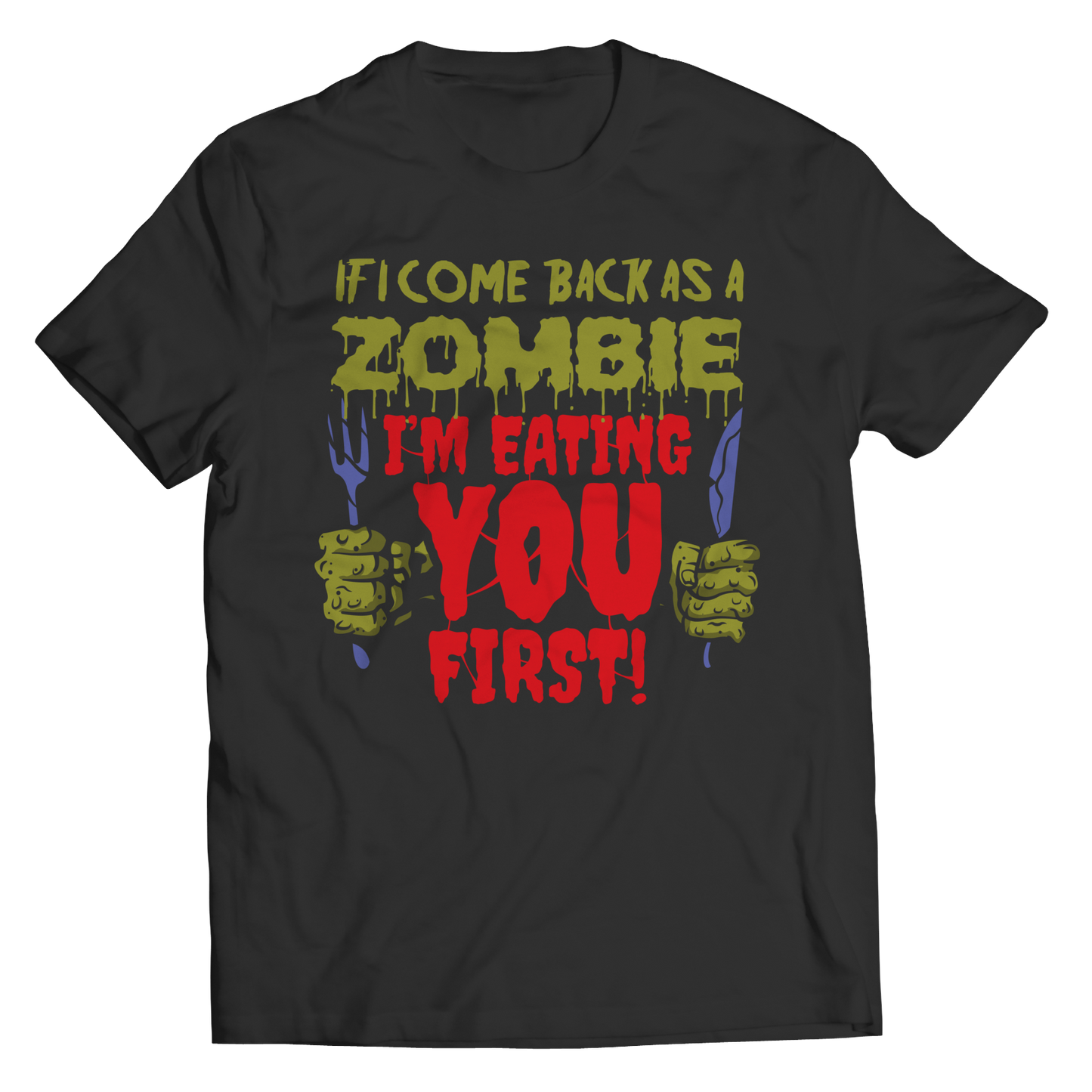 If I Come Back As A Zombie I'm Eating You First Shirt