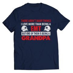 Limited Edition - There Aren't Many Things I Love More Than Being A EMT Grandpa Shirt
