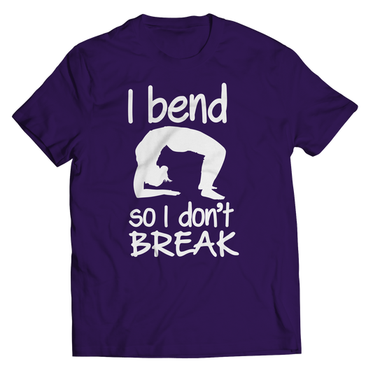 I Bend So I Don't Break Shirt