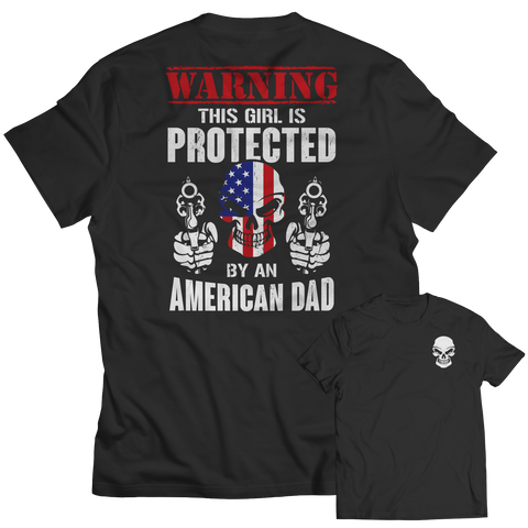 Limited Edition - Warning This Girl is Protected by an American Dad Shirt