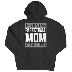 Limited Edition - Warning Basketball Mom will Yell Loudly