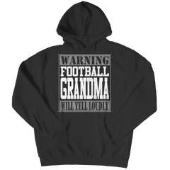 Limited Edition - Warning Football Grandma will Yell Loudly
