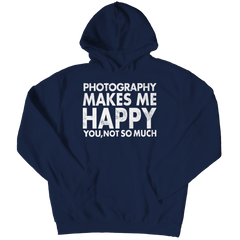 Limited Edition - Photography Makes Me Happy You, Not So Much