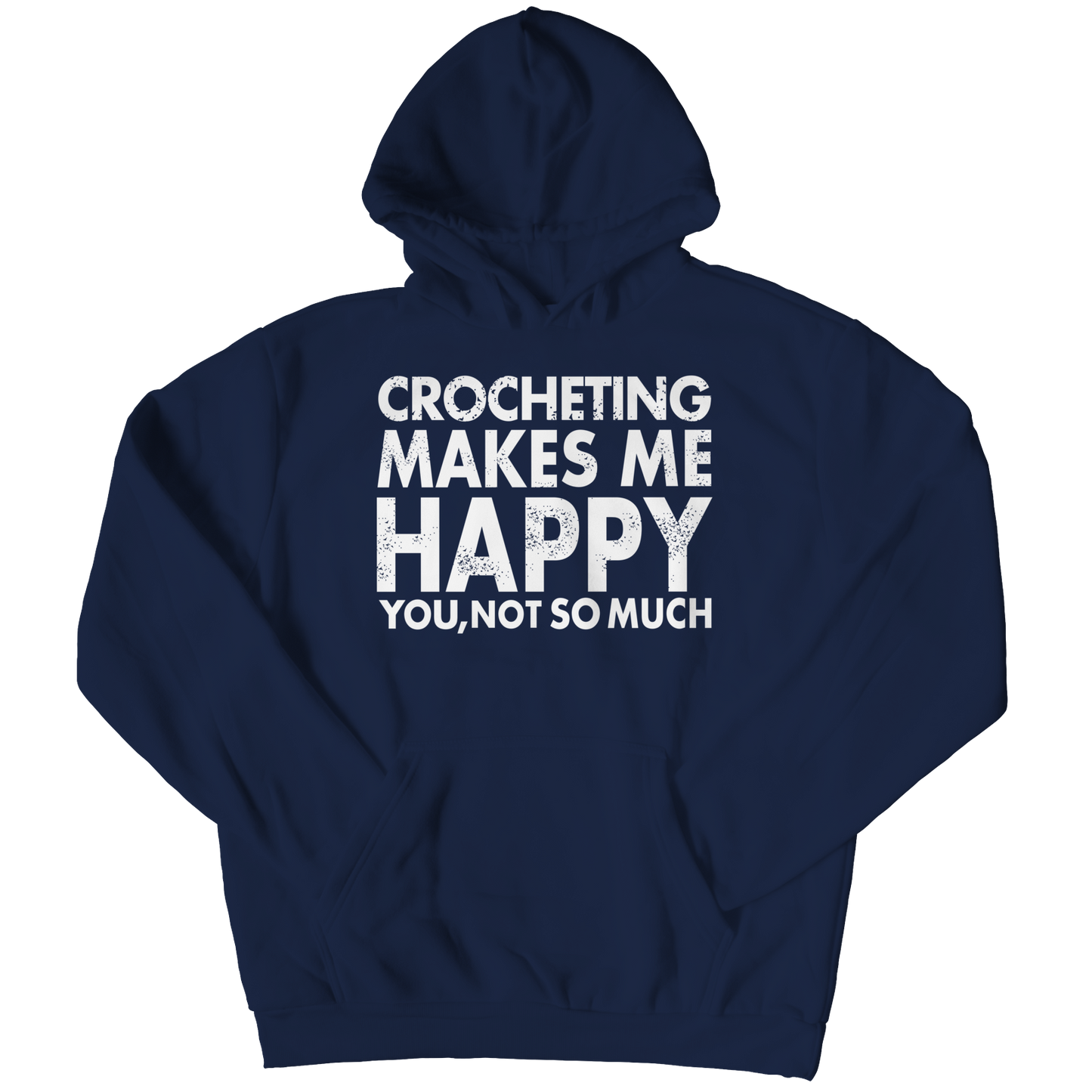 Crocheting Makes Me Happy You, Not So Much Shirt