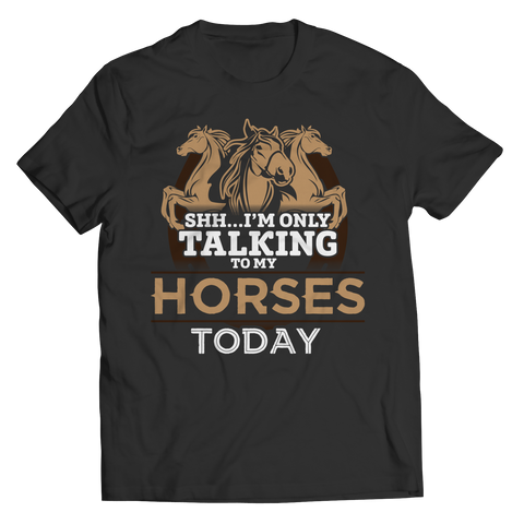 I'm Only Talking To My Horses Today Shirt