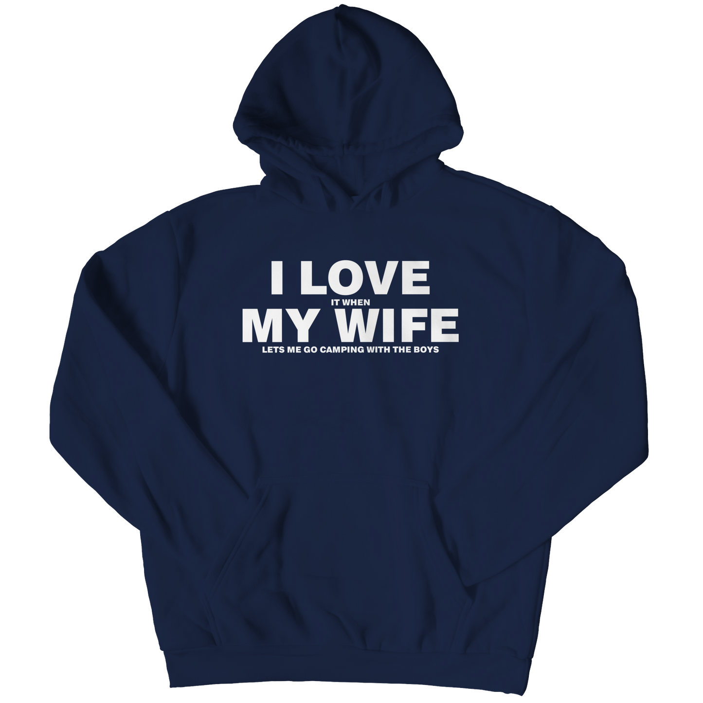 I Love It When My Wife Let's Me Go Camping Hoodie