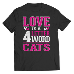 Limited Edition - Love is  4 letter word Cats Shirt