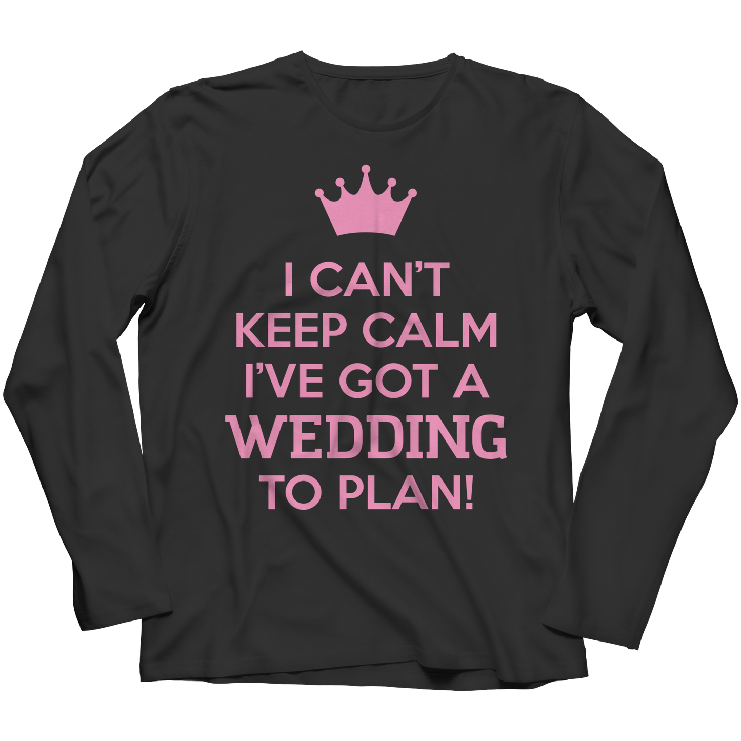 Wedding To Plan T-Shirt, Long Sleeve Shirt, Hoodie