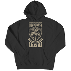 Limited Edition - Some Call Me a Landscaper But the Most Important Ones Call Me Dad Shirt
