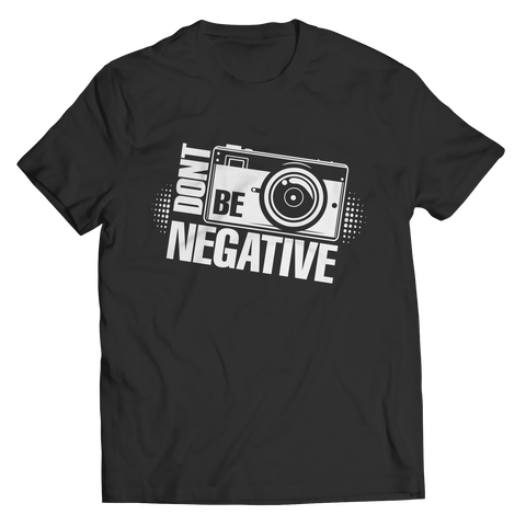 Don't Be Negative Shirt