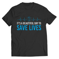 Limited Edition - It's A Beautiful Day To Save Lives Shirt