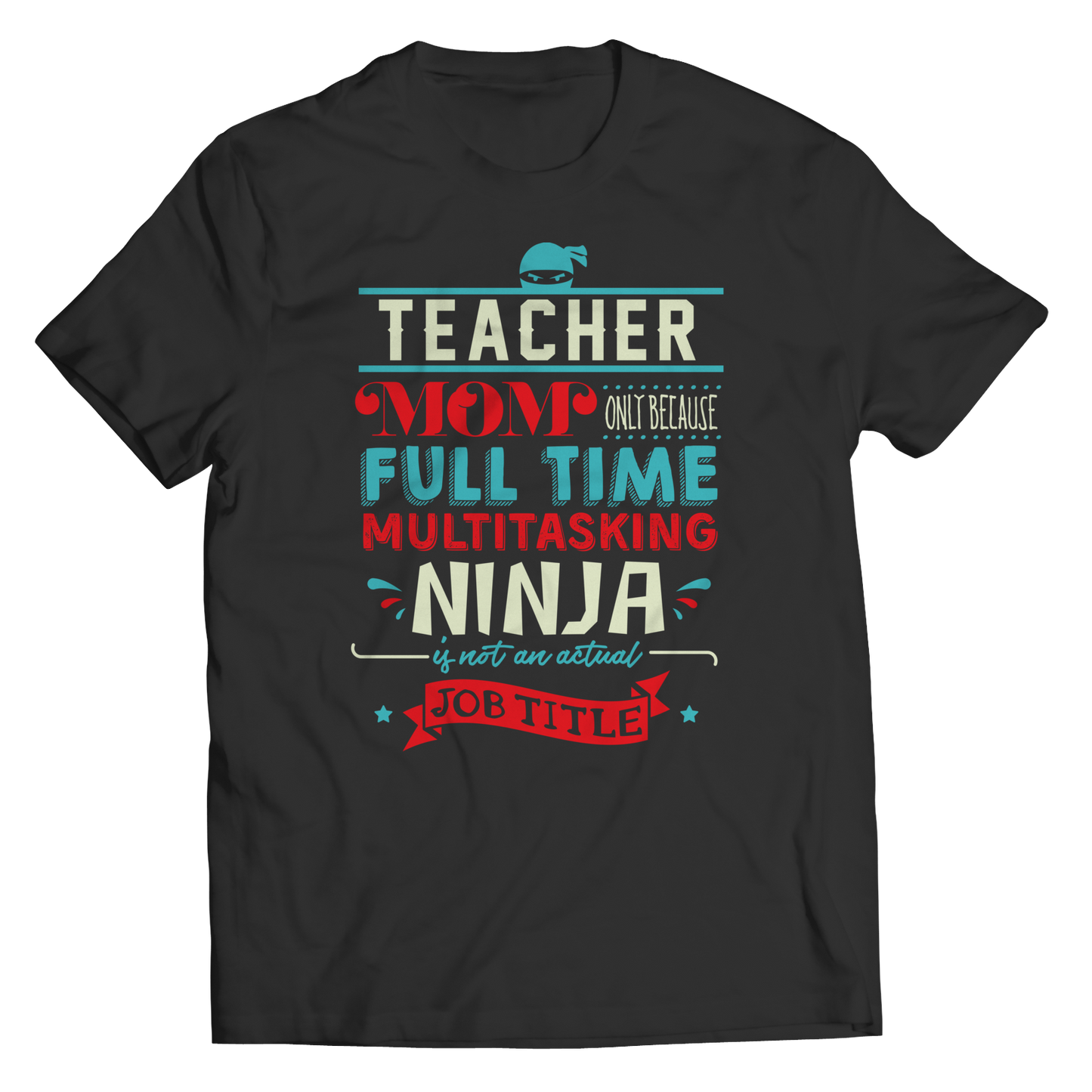 Limited Edition - Teacher Ninja Mom