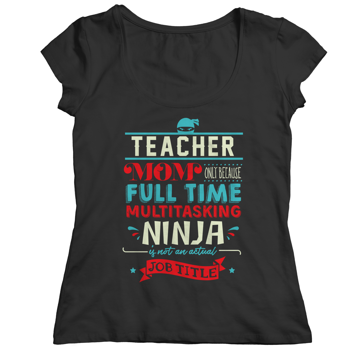 Limited Edition - Teacher Ninja Mom