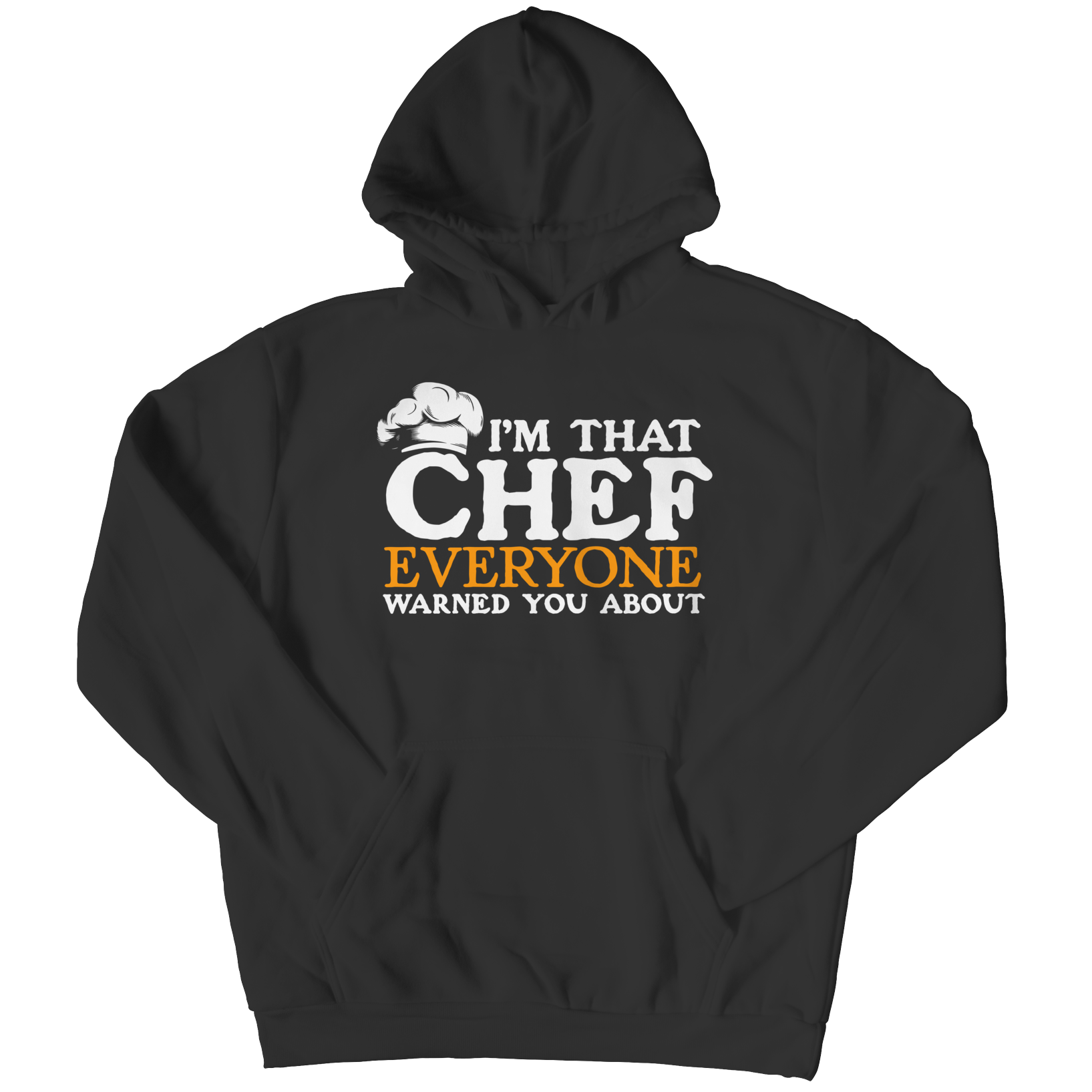 I'm That Chef That Everyone Warned You About Hoodie