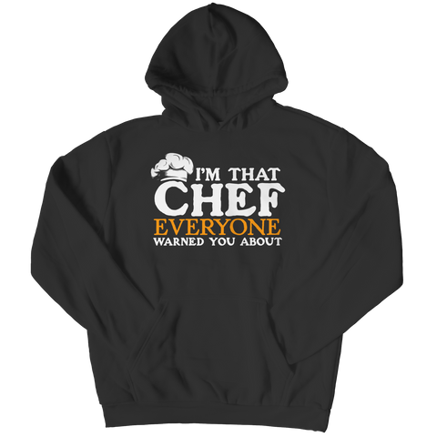 I'm That Chef That Everyone Warned You About Hoodie