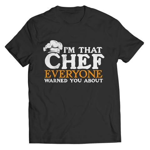 I'm That Chef Everyone Warned You About Unisex Tee Shirt