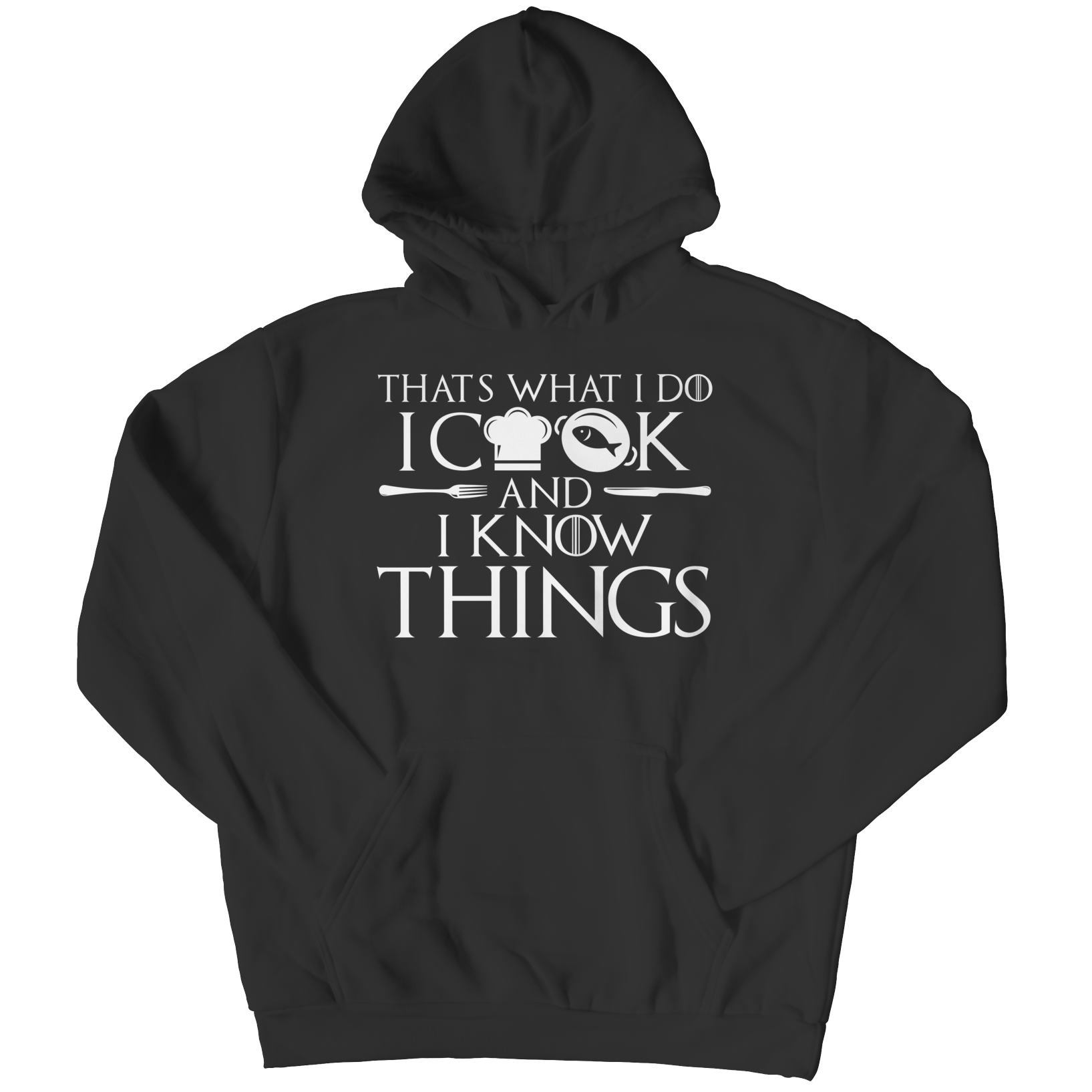 I Cook And I Know Things Hoodie