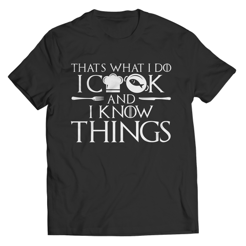 I Cook And I Know Things Unisex Tee Shirt