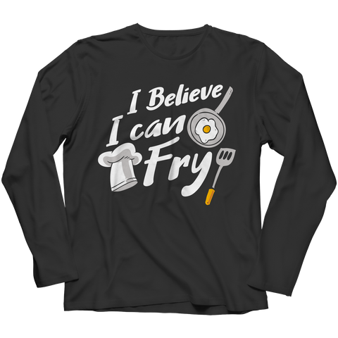 I Believe I Can Fry Long Sleeve Shirt