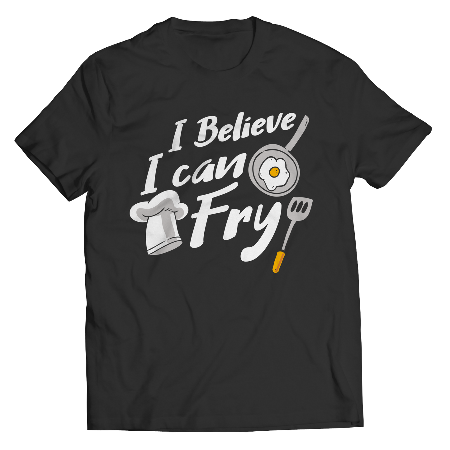 I Believe I Can Fry Unisex Tee Shirt