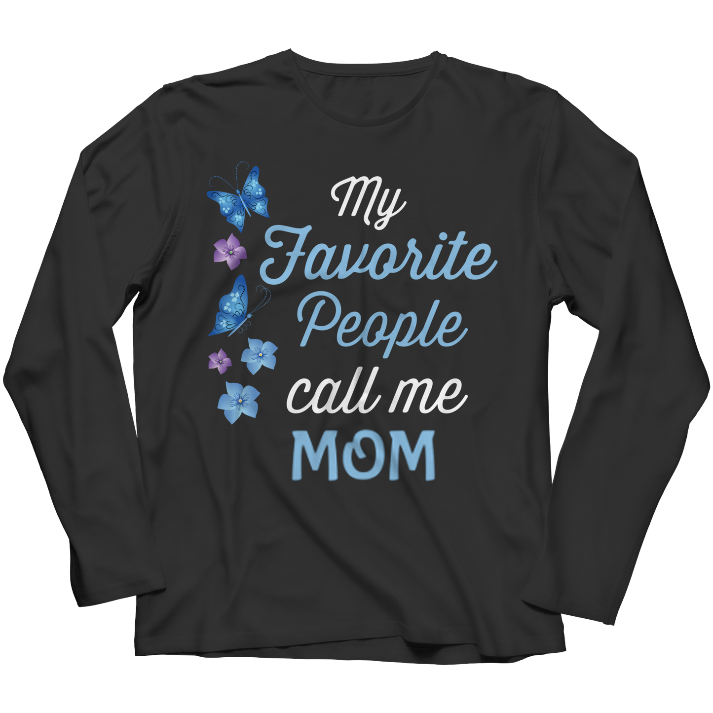 My Favorite People Call Me Mom Shirt