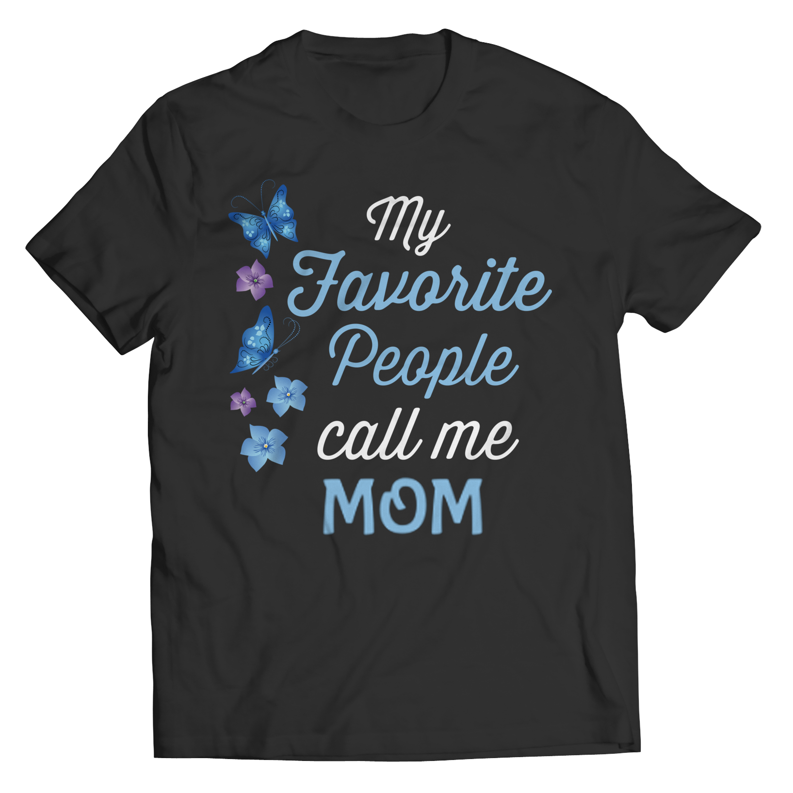My Favorite People Call Me Mom Shirt