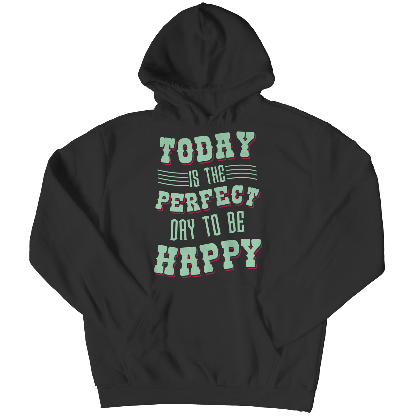 Today Is The Perfect Day To Be Happy Hoodie