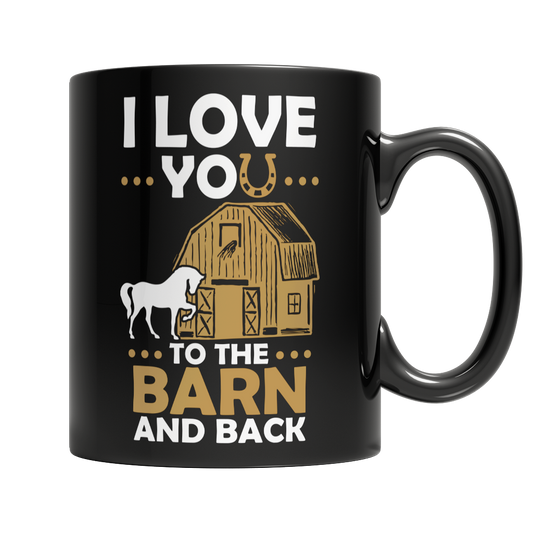 I Love You To The Barn And Back Horse Mug